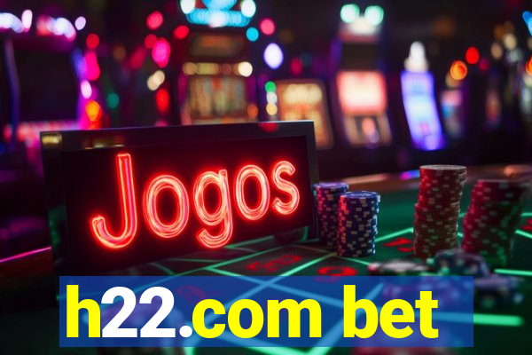 h22.com bet